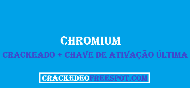 Chromium Crackeado